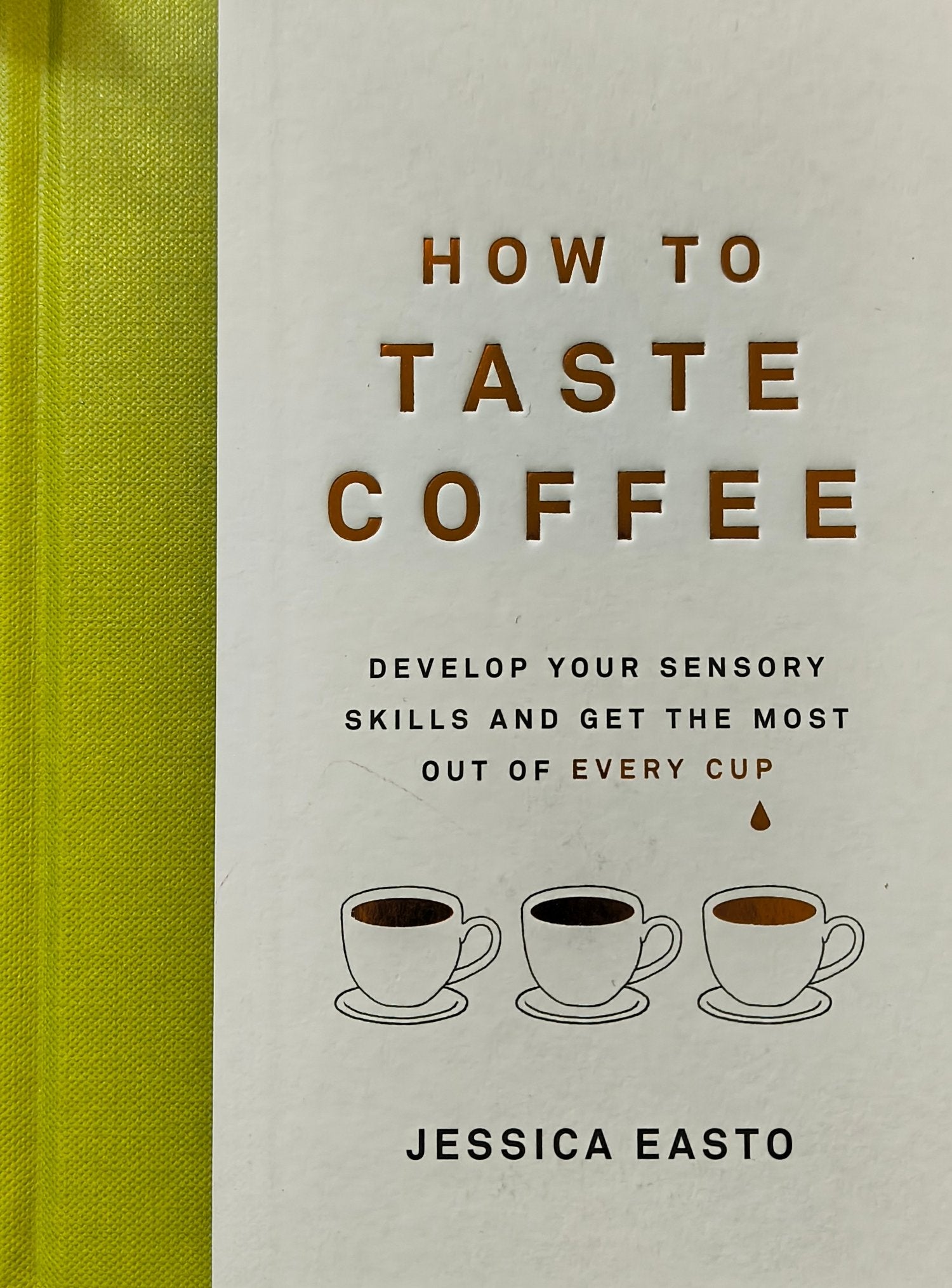 How to Taste Coffee - Jessica Easto (Hardcover Book)